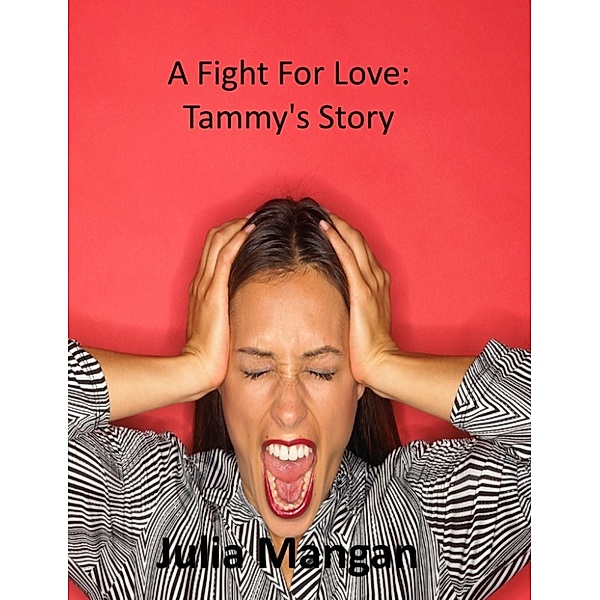 A Family Of Friends: A Fight For Love: Tammy's Story, Julia Mangan