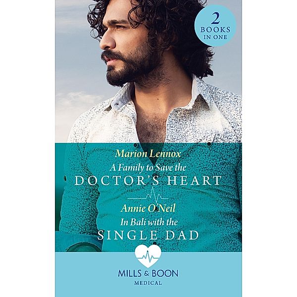 A Family To Save The Doctor's Heart / In Bali With The Single Dad, Marion Lennox, Annie O'Neil