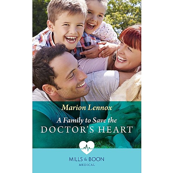 A Family To Save The Doctor's Heart (Mills & Boon Medical), Marion Lennox