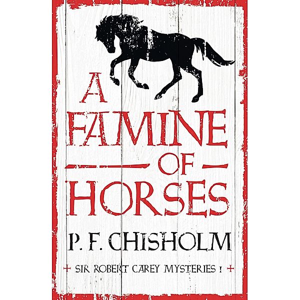A Famine of Horses, P. F. Chisholm