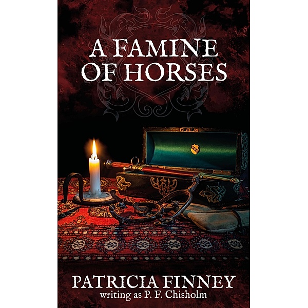 A Famine of Horses (Sir Robert Carey Mysteries, #1) / Sir Robert Carey Mysteries, Patricia Finney