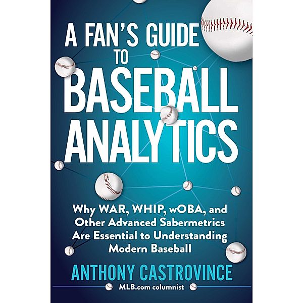 A Fan's Guide to Baseball Analytics, Anthony Castrovince