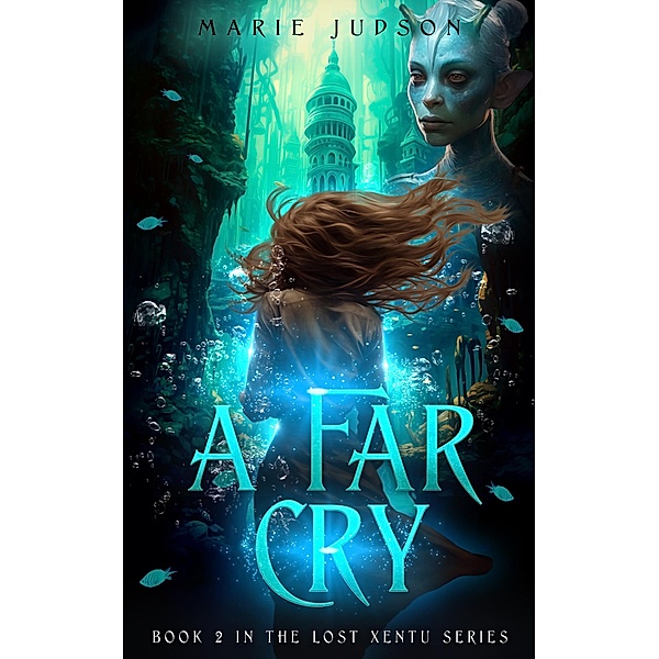 A Far Cry (Lost Xentu, #2) / Lost Xentu, Marie Judson