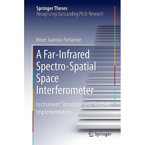 A Far-Infrared Spectro-Spatial Space Interferometer / Springer Theses, Roser Juanola-Parramon