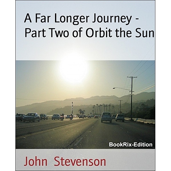 A Far Longer Journey - Part Two of Orbit the Sun, John Stevenson