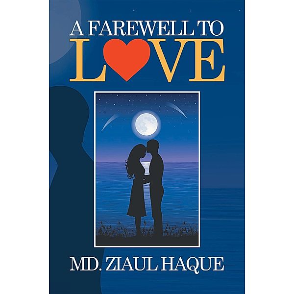 A Farewell to Love, Md. Ziaul Haque