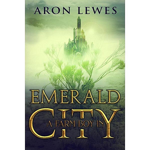 A Farm Boy in Emerald City (The Wicked Wizard of Oz, #2) / The Wicked Wizard of Oz, Aron Lewes