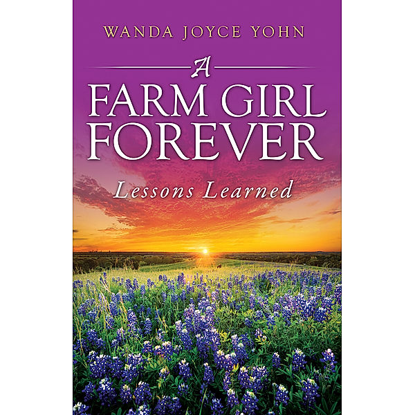 A Farm Girl Forever, Wanda Joyce Yohn