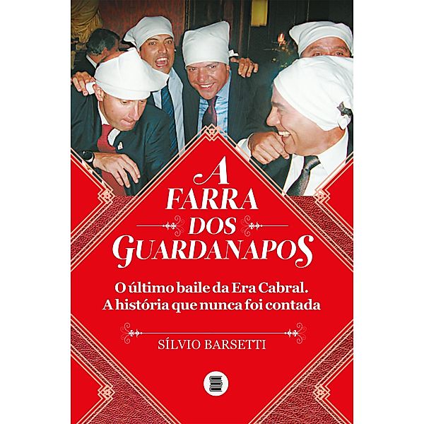 A farra dos guardanapos: o último baile da era Cabral, Silvio Barsetti