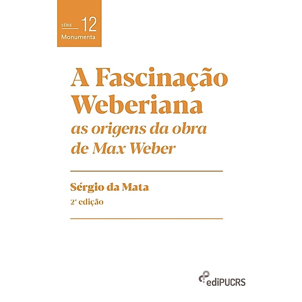 A fascinação weberiana / Monumenta Bd.12, Sérgio da Mata