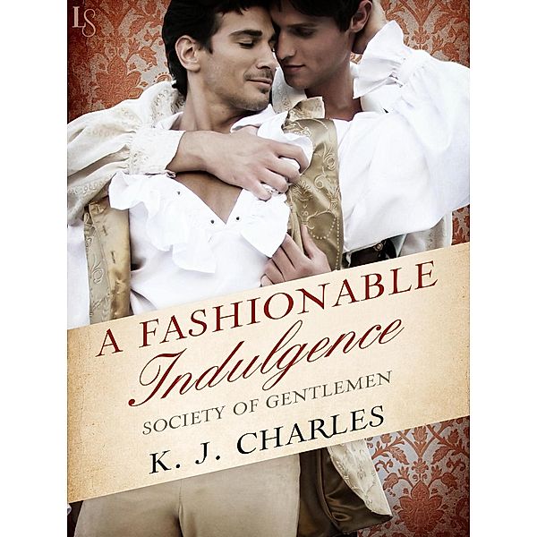 A Fashionable Indulgence / Society of Gentlemen Bd.1, KJ Charles