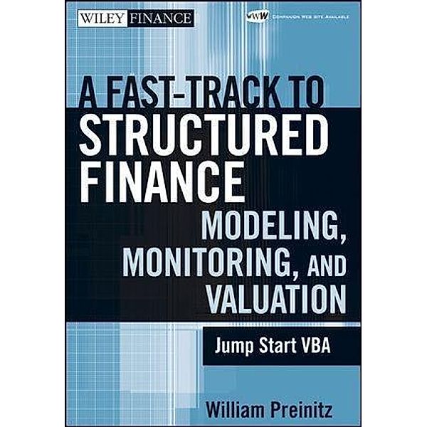 A Fast Track to Structured Finance Modeling, Monitoring, and Valuation / Wiley Finance Editions, William Preinitz