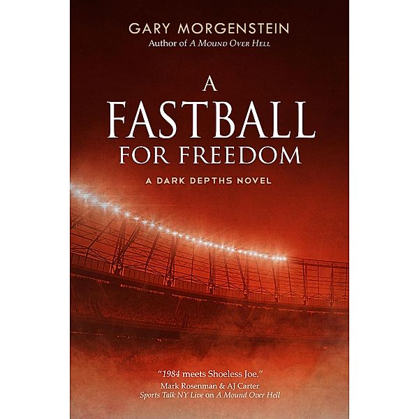 A Fastball for Freedom (The Dark Depths, #2) / The Dark Depths, Gary Morgenstein