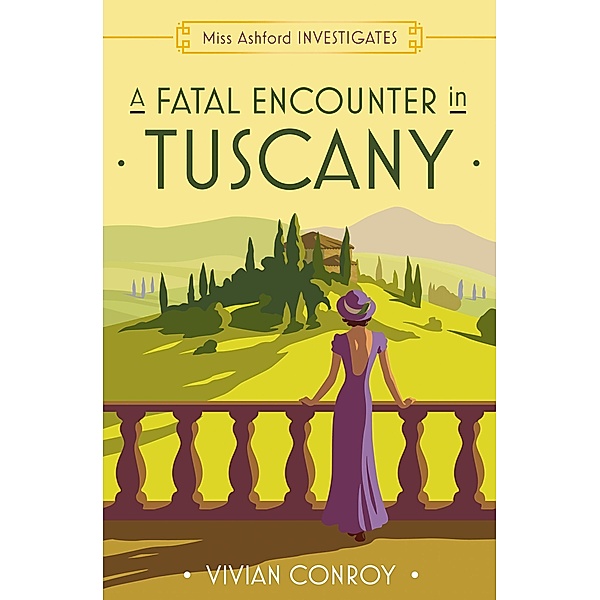 A Fatal Encounter in Tuscany / Miss Ashford Investigates Bd.3, Vivian Conroy
