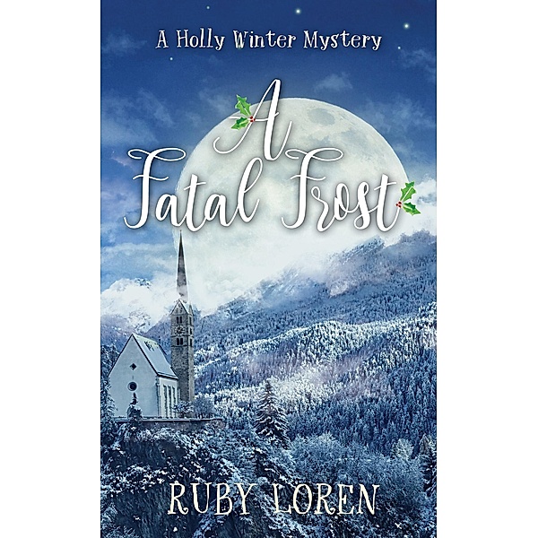 A Fatal Frost (Holly Winter Cozy Mystery Series, #2), Ruby Loren