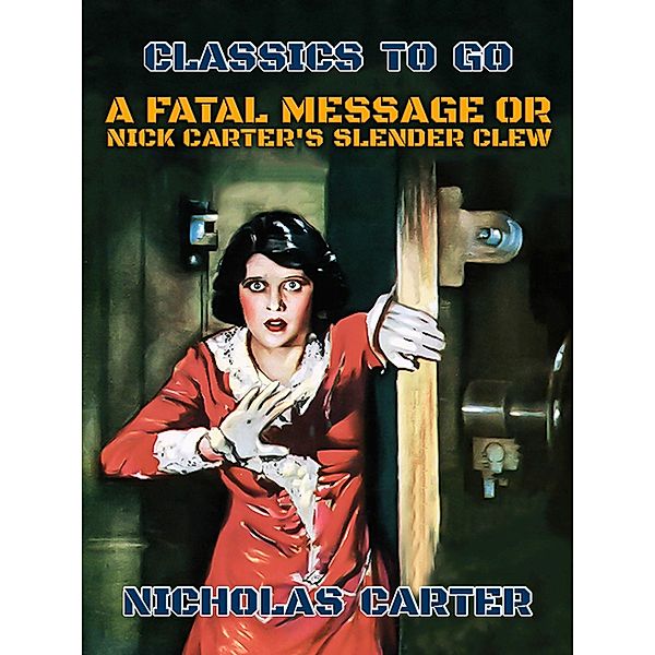 A Fatal Message, or, Nick Carter's Slender Crew, Nicholas Carter