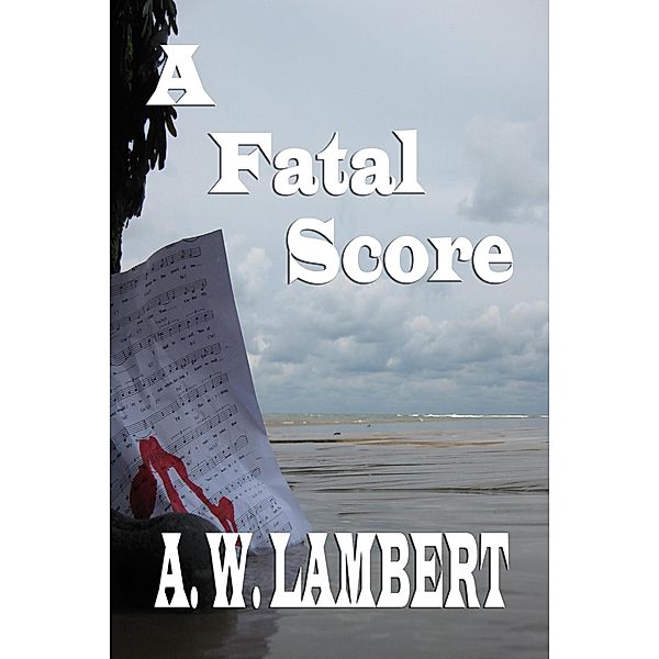 A Fatal Score, A. W. Lambert