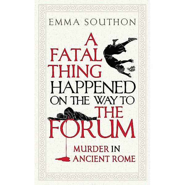 A Fatal Thing Happened on the Way to the Forum, Emma Southon