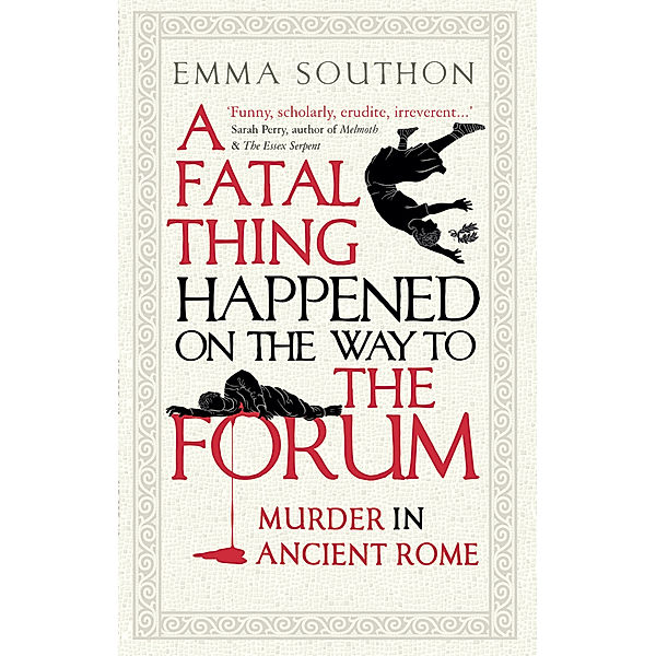 A Fatal Thing Happened on the Way to the Forum, Emma Southon