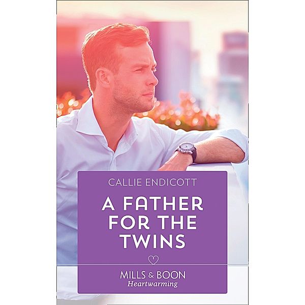 A Father For The Twins (Emerald City Stories, Book 2) (Mills & Boon Heartwarming), Callie Endicott