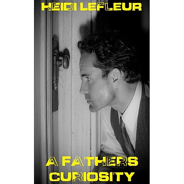 A Father's Curiosity, Heidi L. LeFleur