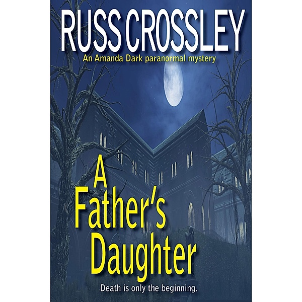 A Father's Daughter (An Amanda Dark Paranormal Mystery) / An Amanda Dark Paranormal Mystery, Russ Crossley