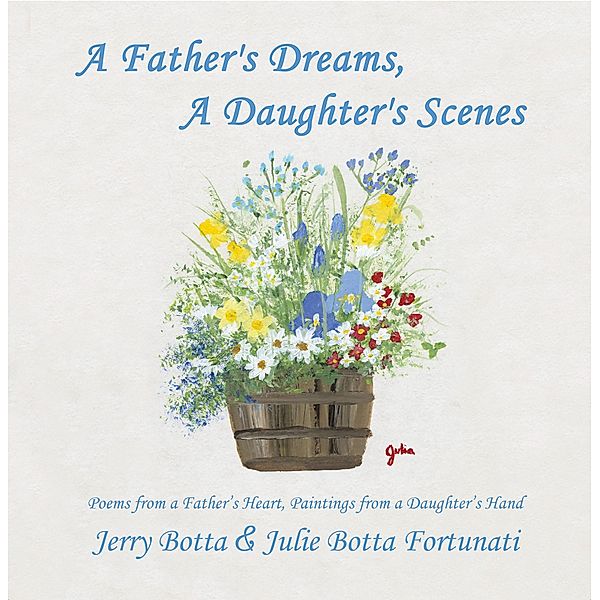 A Father's Dreams, a Daughter's Scenes, Jerry Botta, Julie Botta Fortunati