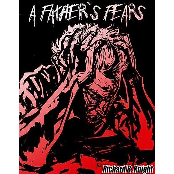 A Father's Fears (The Womb, #3), Richard B Knight