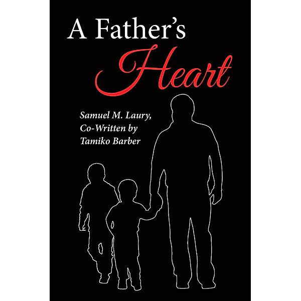A Father's Heart, Samuel M. Laury Co-Written by Tamiko Barber