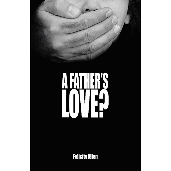 A Father's Love?, Felicity Allen