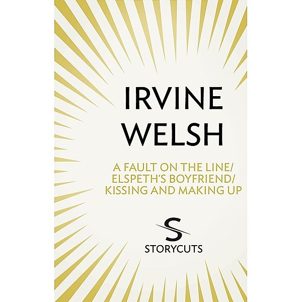 A Fault on the Line / Elspeth's Boyfriend / Kissing and Making Up (Storycuts), Irvine Welsh