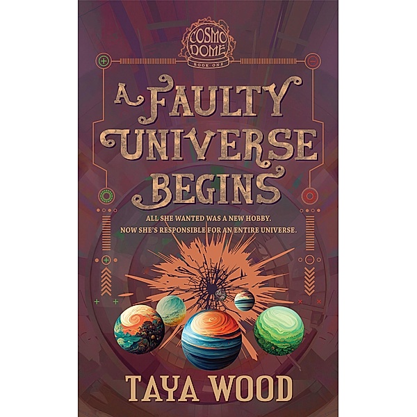 A Faulty Universe Begins (Cosmo Dome) / Cosmo Dome, Taya Wood