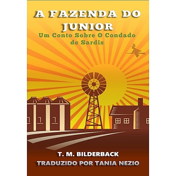 A Fazenda Do Junior - Um Conto Sobre O Condado de Sardis (Tales Of Sardis County, #2) / Tales Of Sardis County, T. M. Bilderback