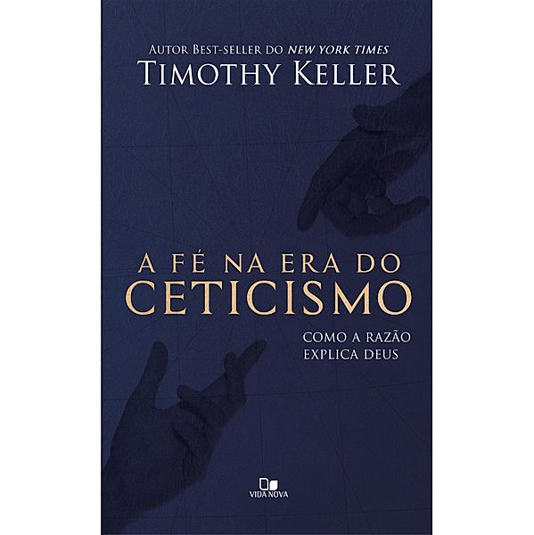 A fé na era do ceticismo, Timothy Keller