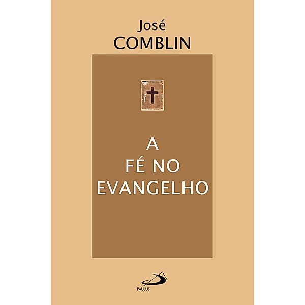 A fé no Evangelho / Espiritualidade bíblica, José Comblin