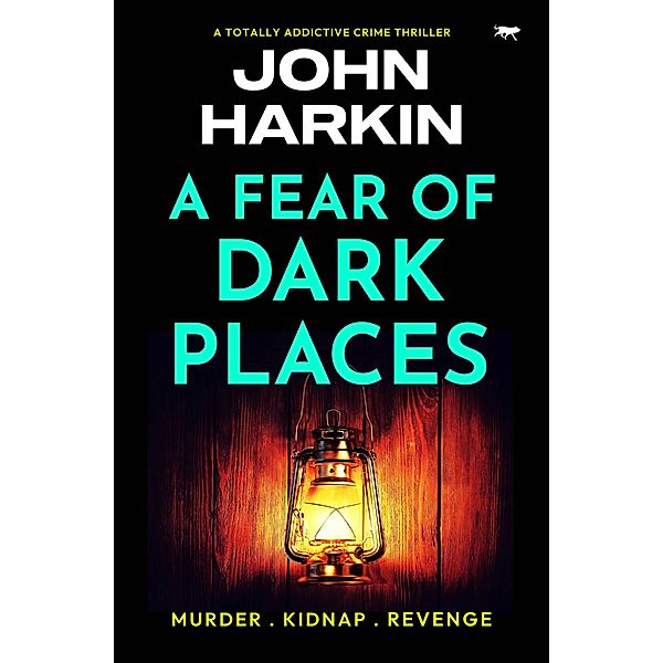 A Fear of Dark Places / The DI Kidston Crime Thrillers, John Harkin