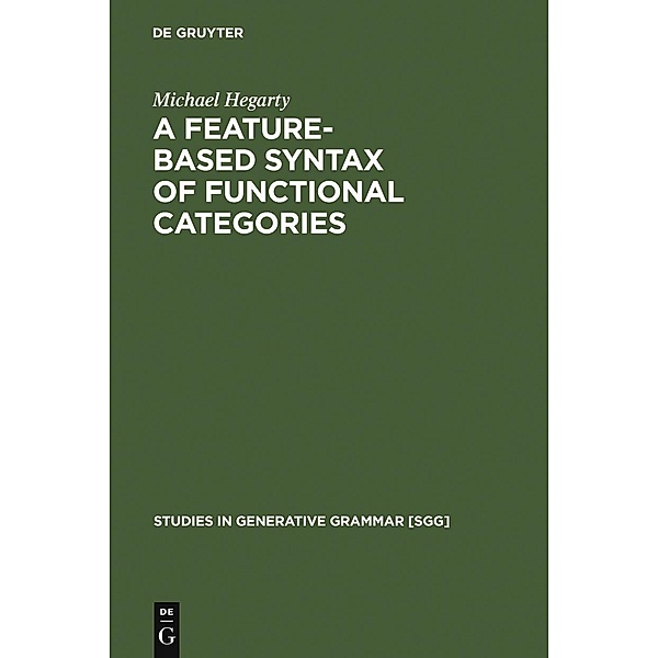 A Feature-Based Syntax of Functional Categories / Studies in Generative Grammar Bd.79, Michael Hegarty