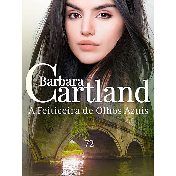 A Feiticeira de Olhos Azuis / A Eterna Coleção de Barbara Cartland Bd.72, Barbara Cartland