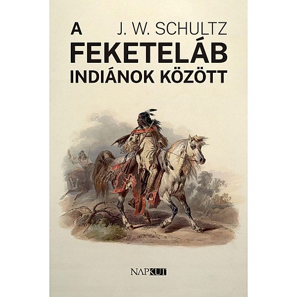 A feketeláb indiánok között, J. T. Schultz