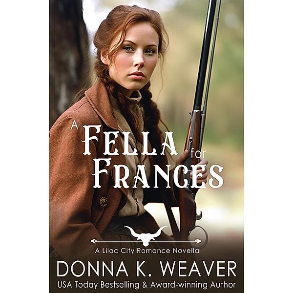 A Fella for Frances (Lilac City Novella Series, #4) / Lilac City Novella Series, Donna K. Weaver