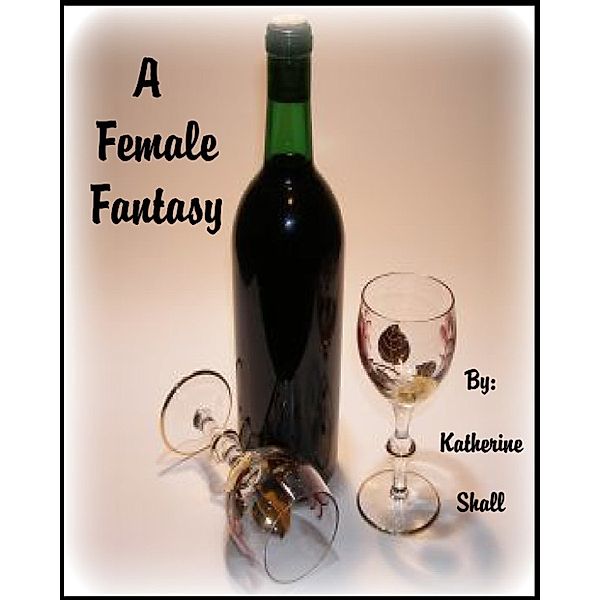 A Female Fantasy, Katherine Shall