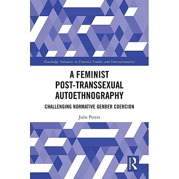 A Feminist Post-transsexual Autoethnography, Julie Elizabeth Peters
