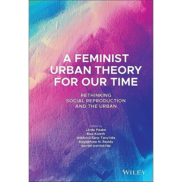 A Feminist Urban Theory for Our Time / Antipode Book Series