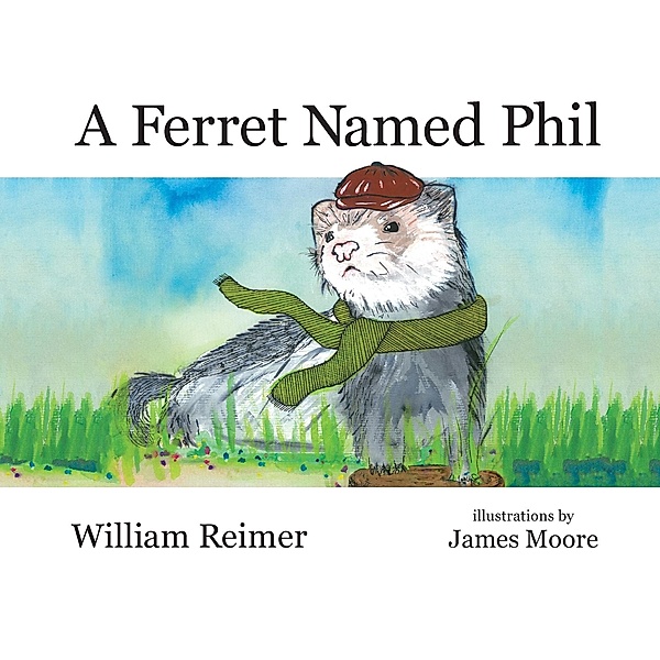 A Ferret Named Phil, William Reimer