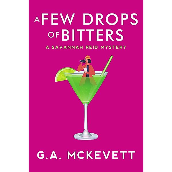 A Few Drops of Bitters / A Savannah Reid Mystery Bd.26, G. A. McKevett