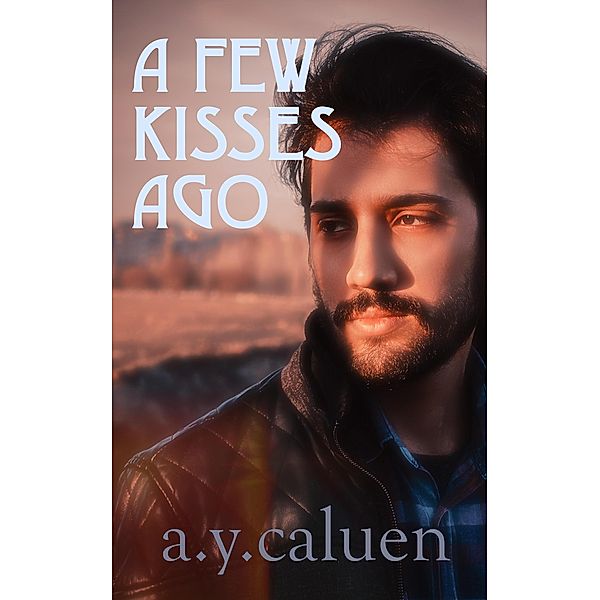 A Few Kisses Ago, A. Y. Caluen