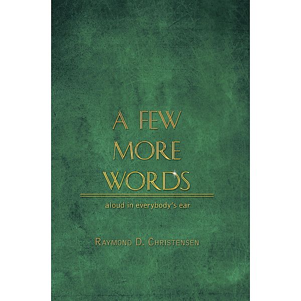 A Few More Words, Raymond D. Christensen