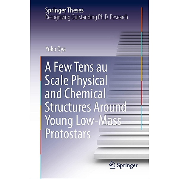 A Few Tens au Scale Physical and Chemical Structures Around Young Low-Mass Protostars / Springer Theses, Yoko Oya