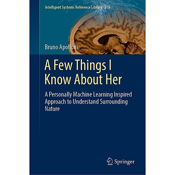 A Few Things I Know About Her / Intelligent Systems Reference Library Bd.219, Bruno Apolloni