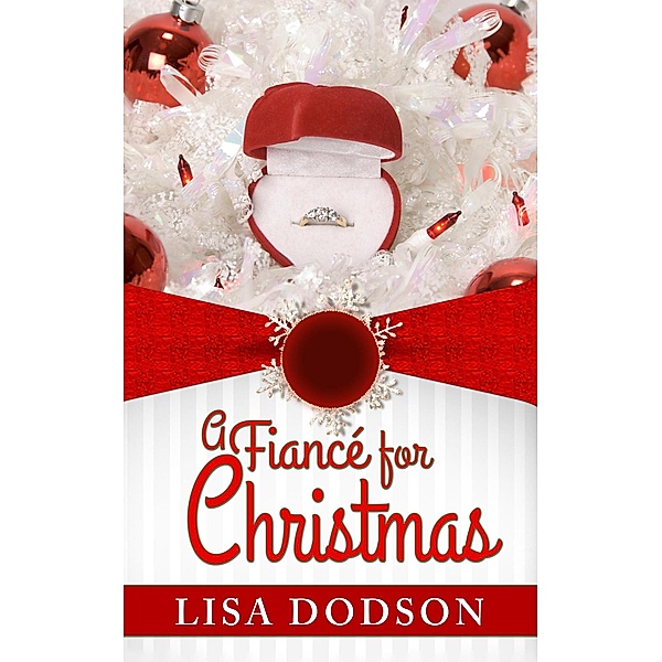 A Fiancé for Christmas (Tidings of Christmas, #1) / Tidings of Christmas, Lisa Dodson